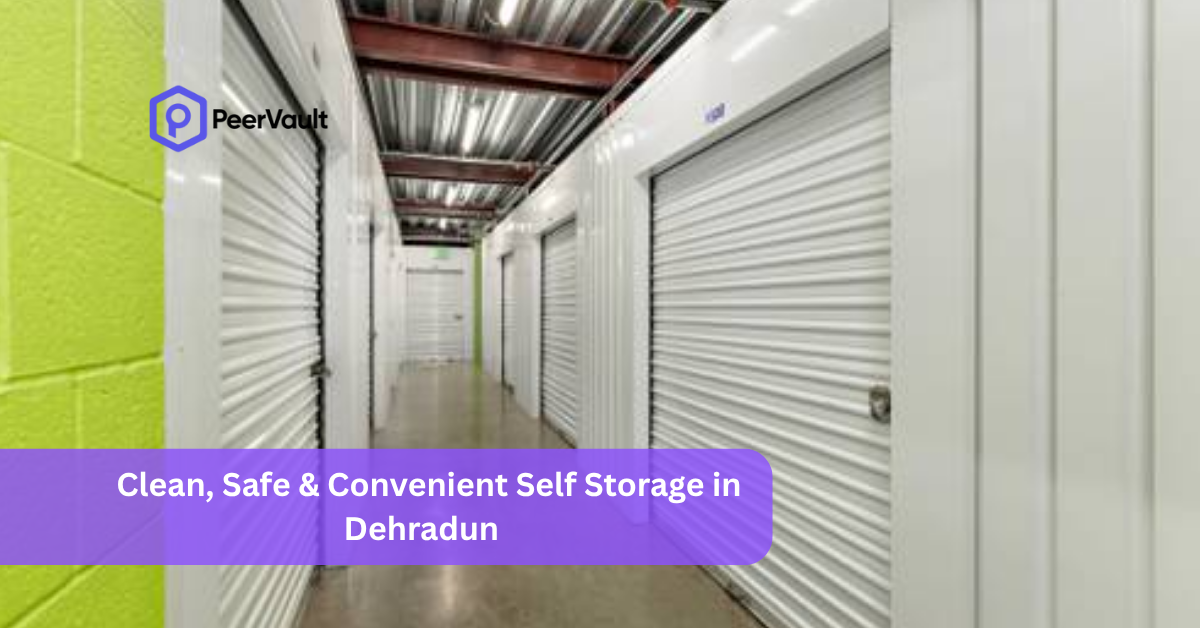 Clean, Safe & Convenient Self Storage in Dehradun
