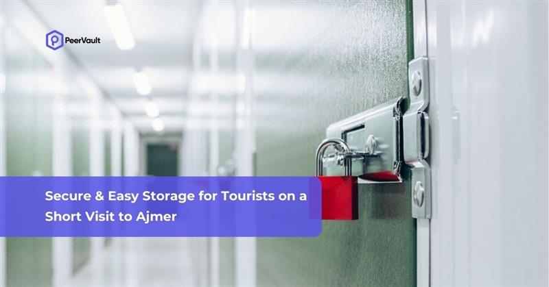 Secure & Easy Storage for Tourists on a Short Visit to Ajmer