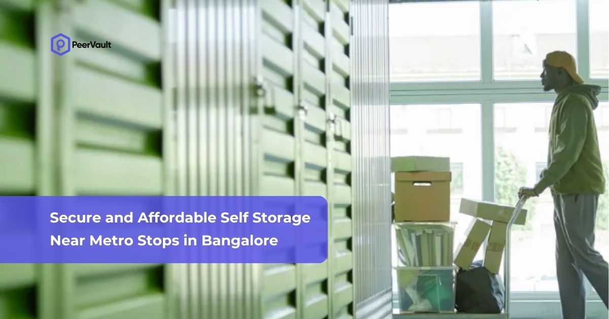 Secure and Affordable Self Storage Near Metro Stops in Bangalore