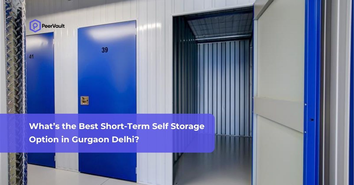 What’s the Best Short-Term Self Storage Option in Gurgaon Delhi?