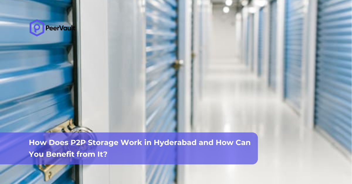 How Does P2P Storage Work in Hyderabad and How Can You Benefit from It?