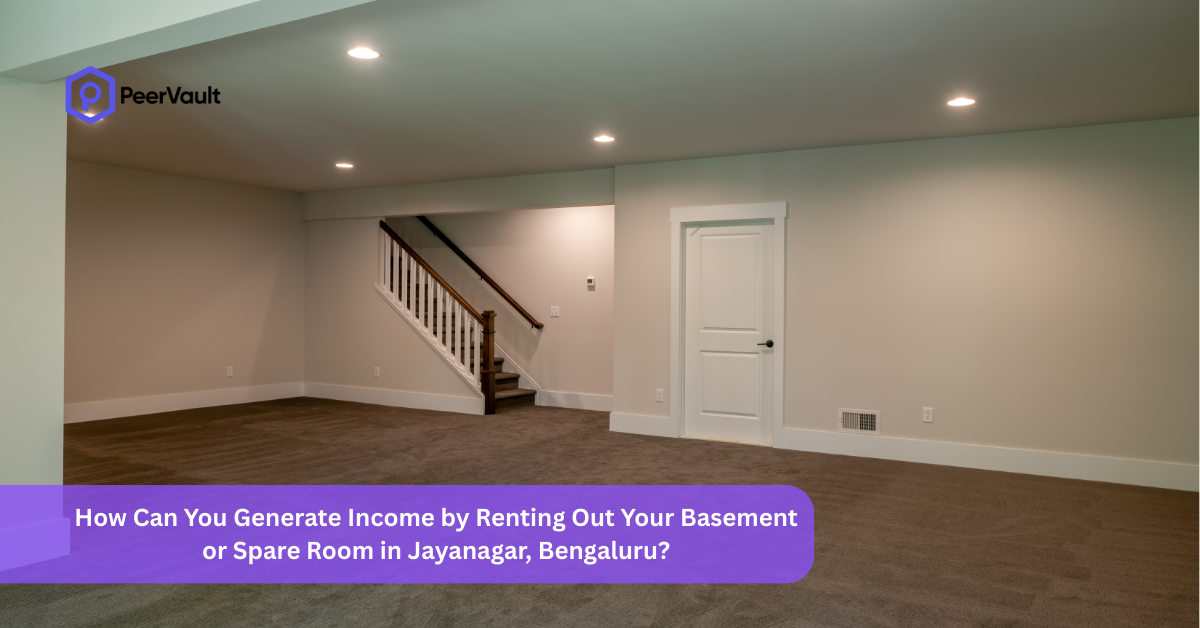 How Can You Generate Income by Renting Out Your Basement or Spare Room in Jayanagar, Bengaluru?