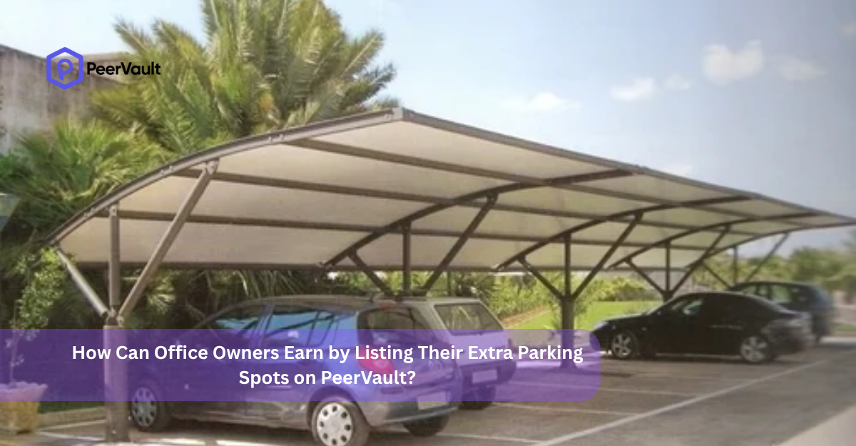 How Can Office Owners Earn by Listing Their Extra Parking Spots on PeerVault?
