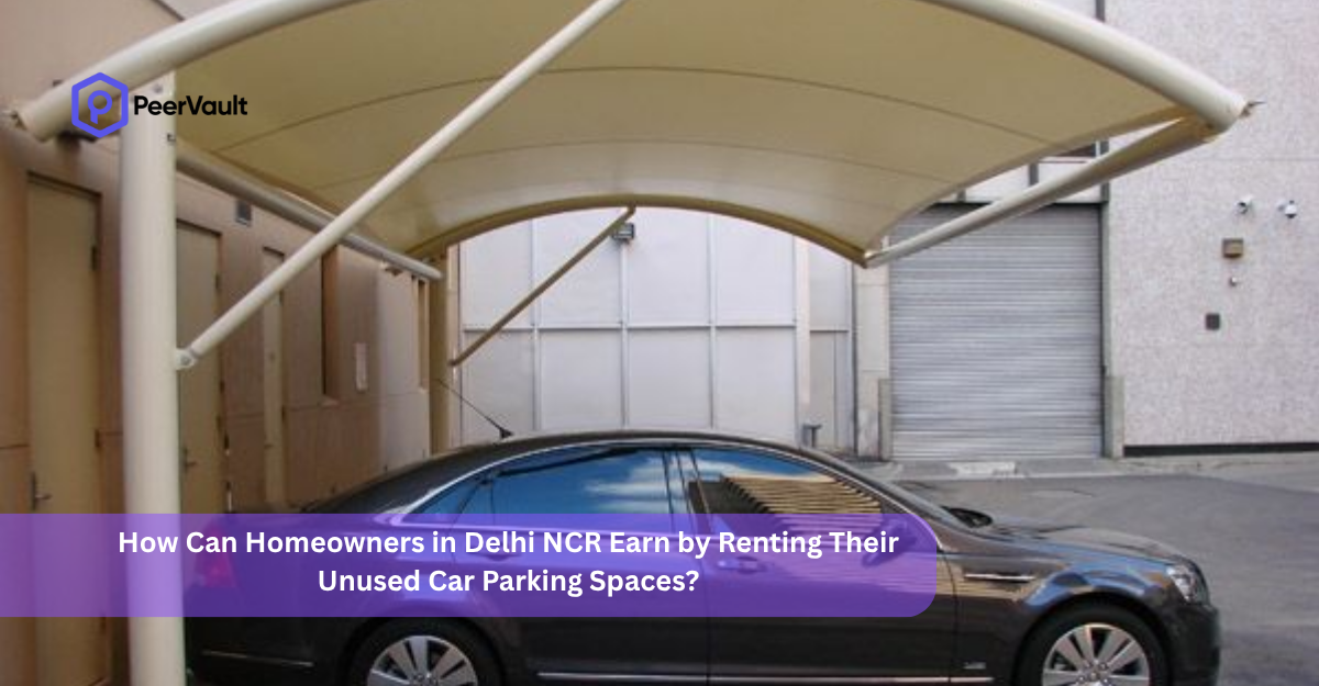 How Can Homeowners in Delhi NCR Earn by Renting Their Unused Car Parking Spaces?