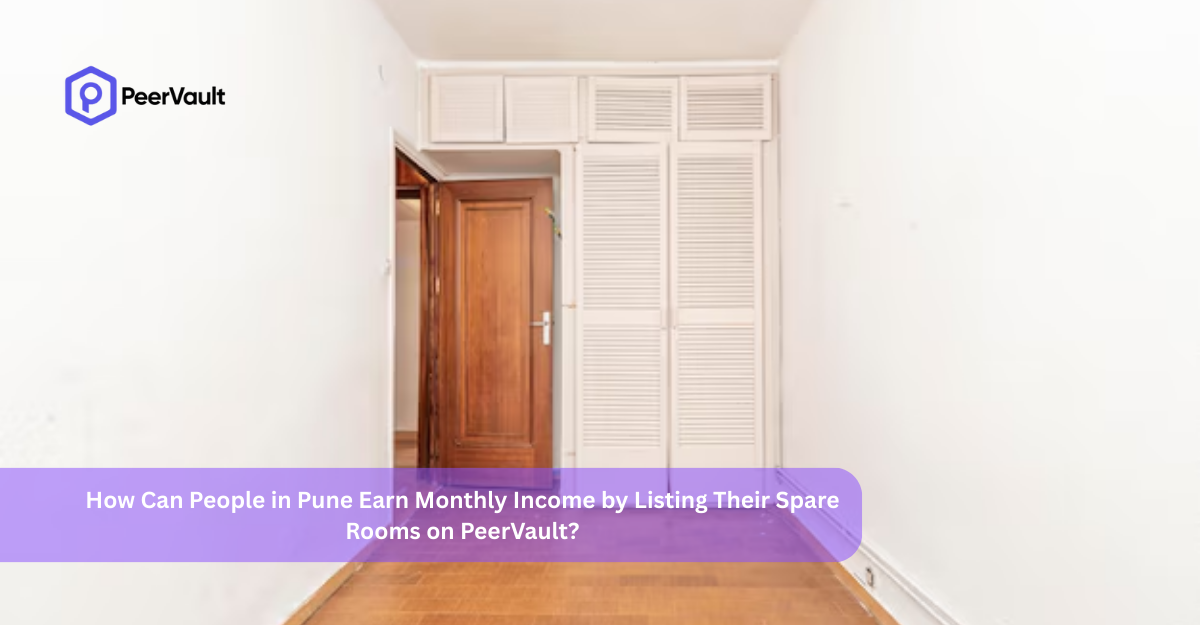 How Can People in Pune Earn Monthly Income by Listing Their Spare Rooms on PeerVault?