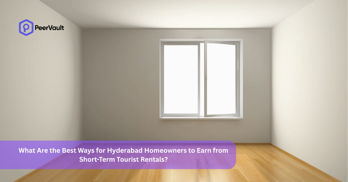 What Are the Best Ways for Hyderabad Homeowners to Earn from Short-Term Tourist Rentals?