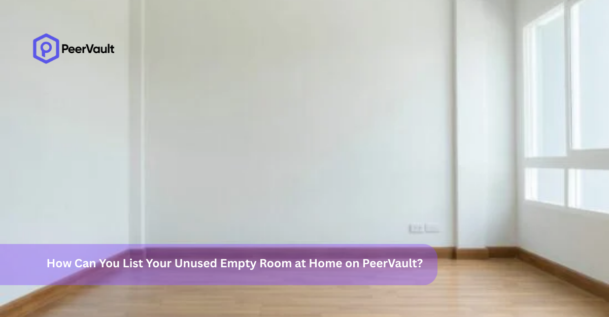 How Can You List Your Unused Empty Room at Home on PeerVault?