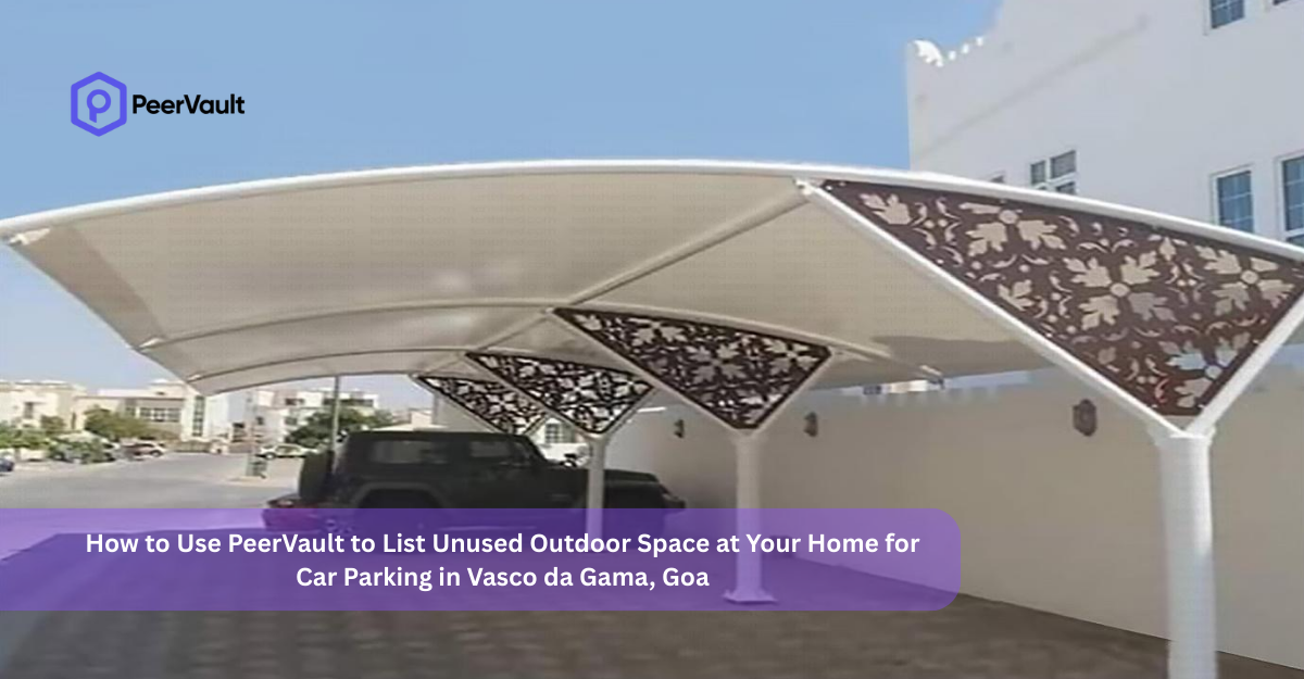 How to Use PeerVault to List Unused Outdoor Space at Your Home for Car Parking in Vasco da Gama, Goa