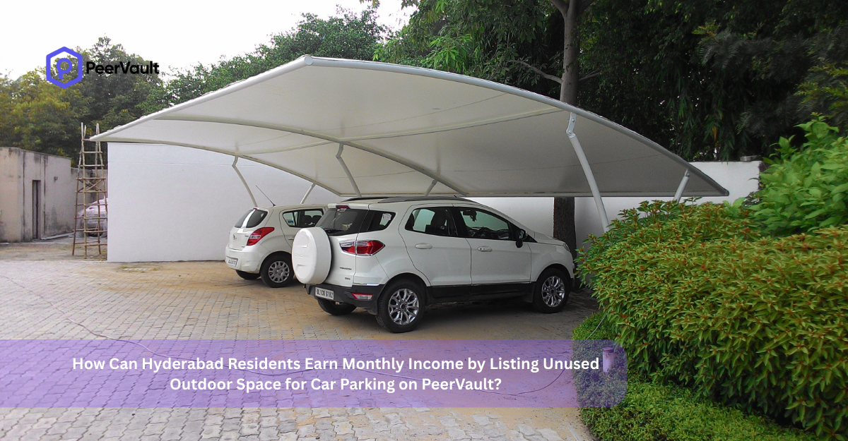 How Can Hyderabad Residents Earn Monthly Income by Listing Unused Outdoor Space for Car Parking on PeerVault?