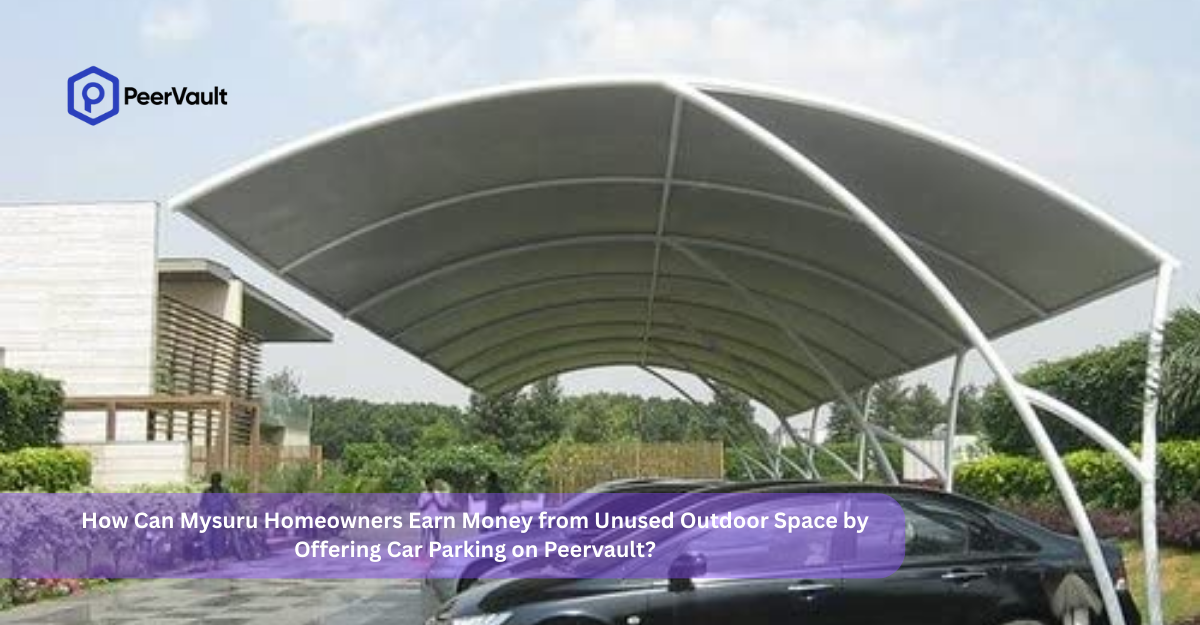 How Can Mysuru Homeowners Earn Money from Unused Outdoor Space by Offering Car Parking on Peervault?