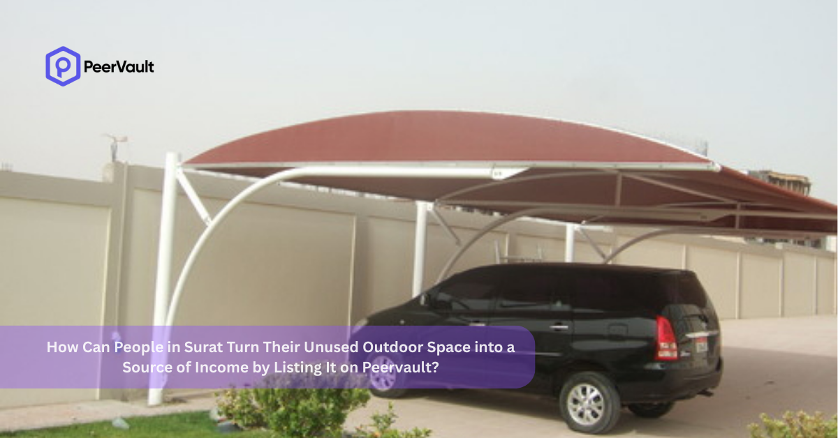 How Can People in Surat Turn Their Unused Outdoor Space into a Source of Income by Listing It on Peervault?