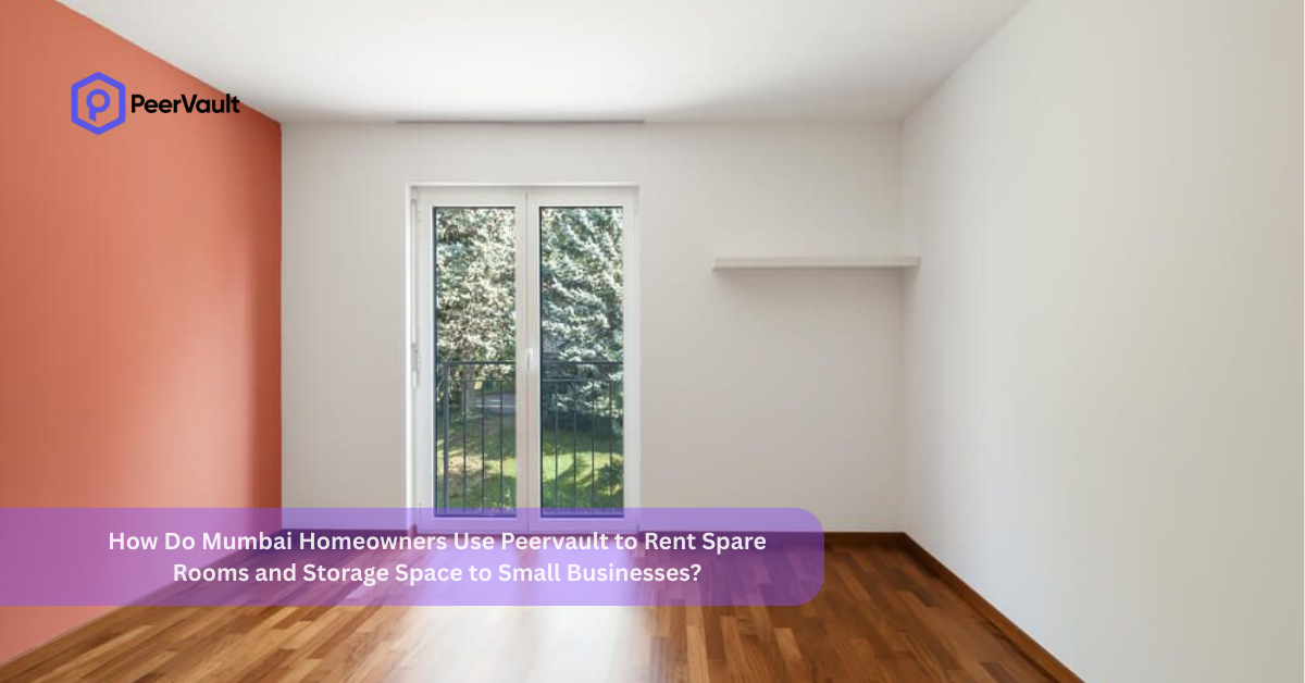 How Do Mumbai Homeowners Use Peervault to Rent Spare Rooms and Storage Space to Small Businesses?