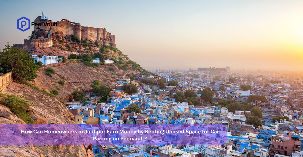 How Can Homeowners in Jodhpur Earn Money by Renting Unused Space for Car Parking on Peervault?