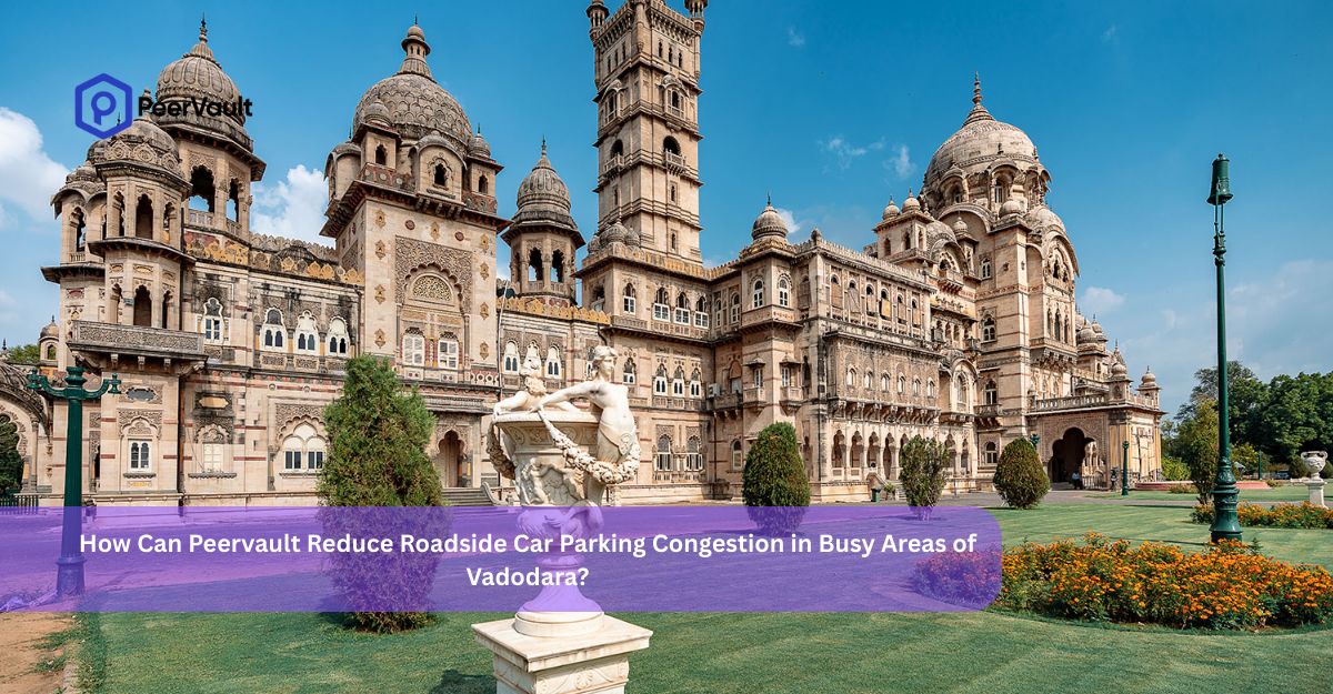 How Can Peervault Reduce Roadside Car Parking Congestion in Busy Areas of Vadodara?