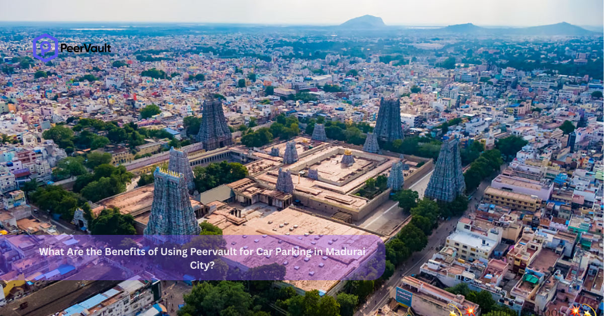 What Are the Benefits of Using Peervault for Car Parking in Madurai City?