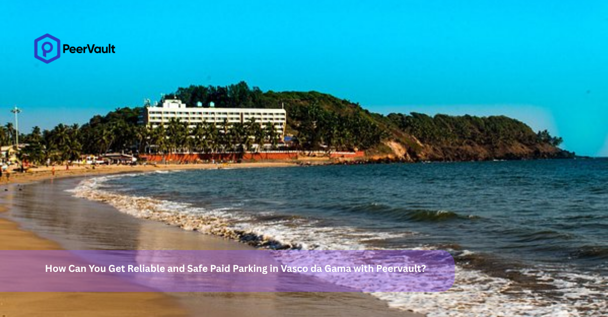 How Can You Get Reliable and Safe Paid Parking in Vasco da Gama with Peervault?