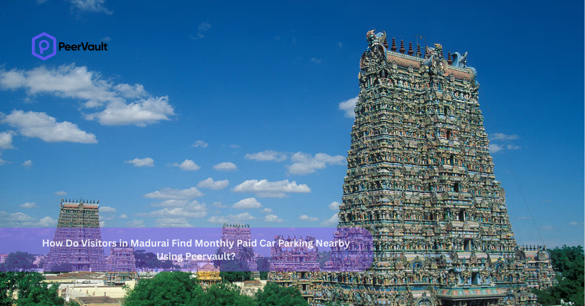 How Do Visitors in Madurai Find Monthly Paid Car Parking Nearby Using Peervault?