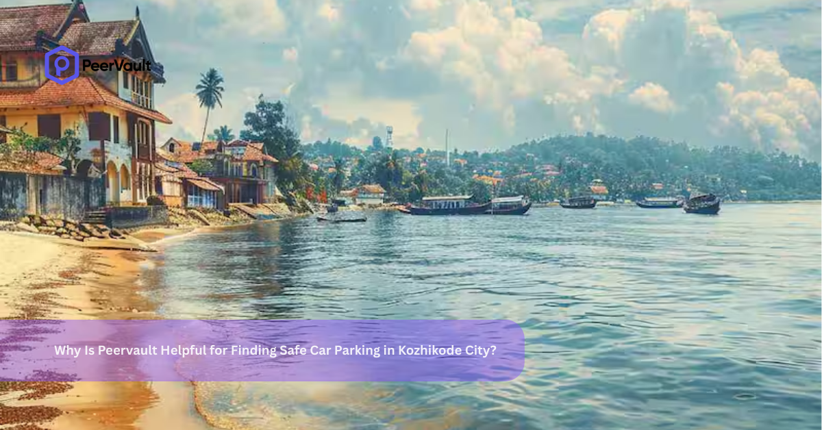 Why Is Peervault Helpful for Finding Safe Car Parking in Kozhikode City?