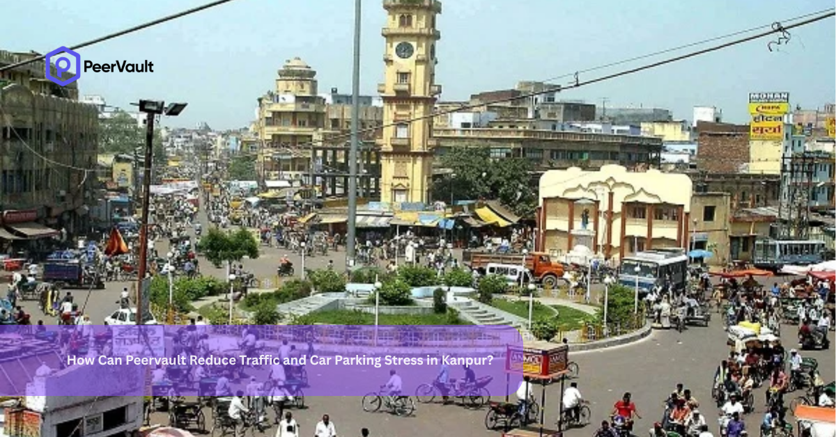 How Can Peervault Reduce Traffic and Car Parking Stress in Kanpur?