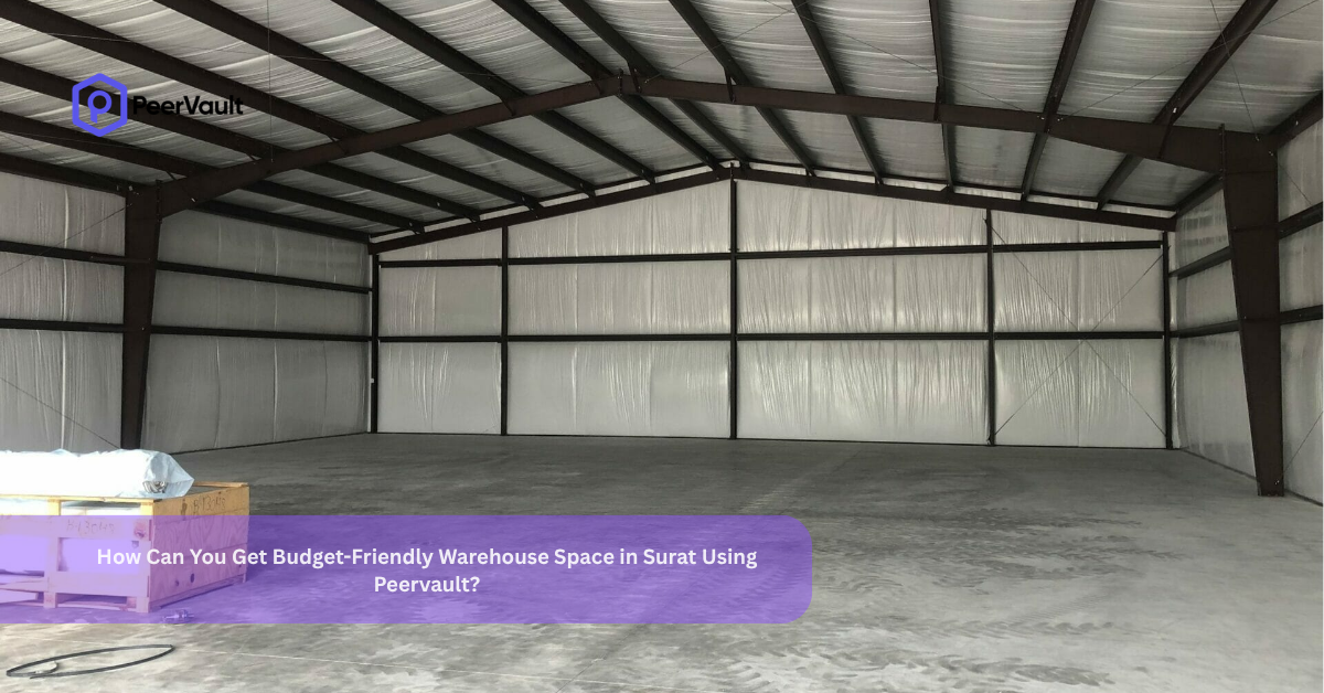 How Can You Get Budget-Friendly Warehouse Space in Surat Using Peervault?