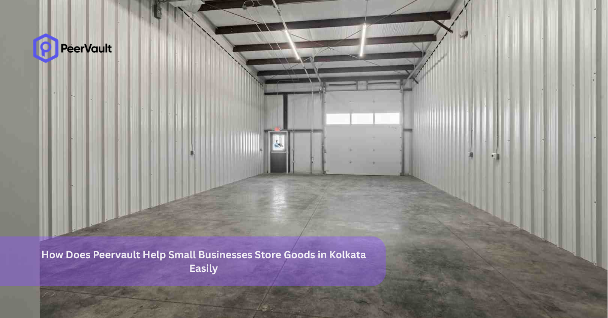 How Does Peervault Help Small Businesses Store Goods in Kolkata Easily?