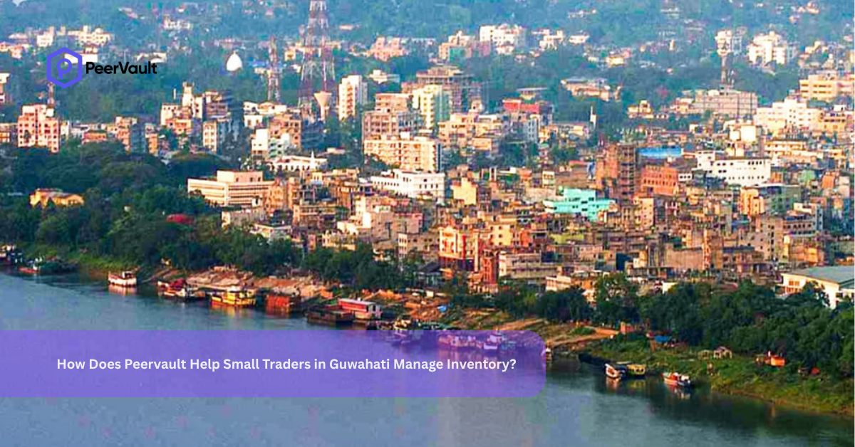 How Does Peervault Help Small Traders in Guwahati Manage Inventory?