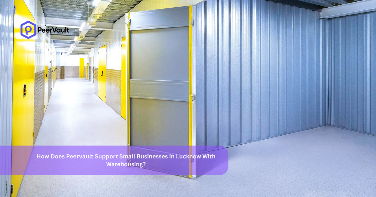 How Does Peervault Support Small Businesses in Lucknow With Warehousing?