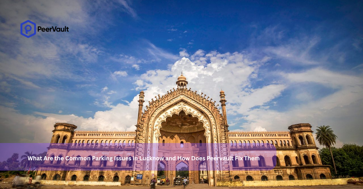 What Are the Common Parking Issues in Lucknow and How Does Peervault Fix Them?
