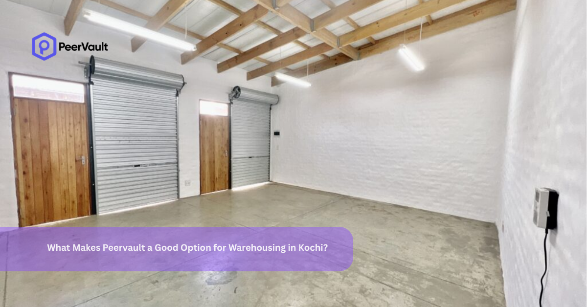 What Makes Peervault a Good Option for Warehousing in Kochi?