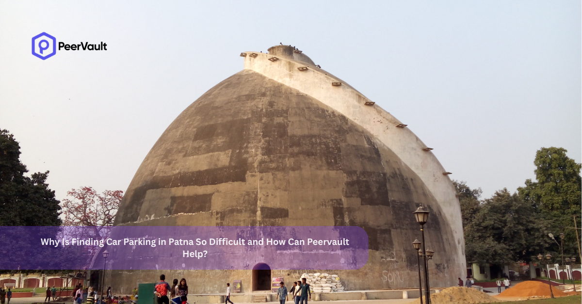 Why Is Finding Car Parking in Patna So Difficult and How Can Peervault Help?