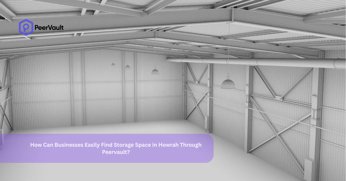 How Can Businesses Easily Find Storage Space in Howrah Through Peervault?