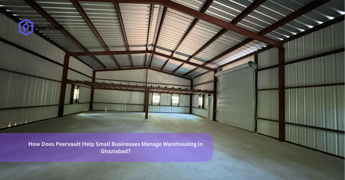 How Does Peervault Help Small Businesses Manage Warehousing in Ghaziabad?