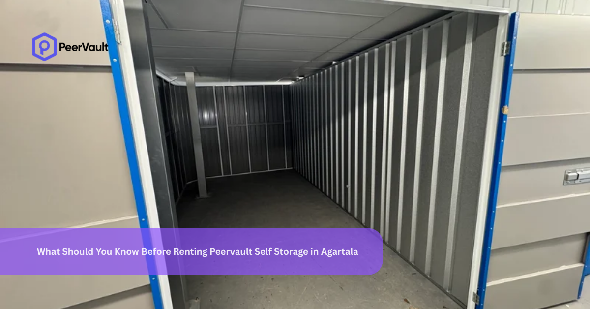 What Should You Know Before Renting Peervault Self Storage in Agartala?