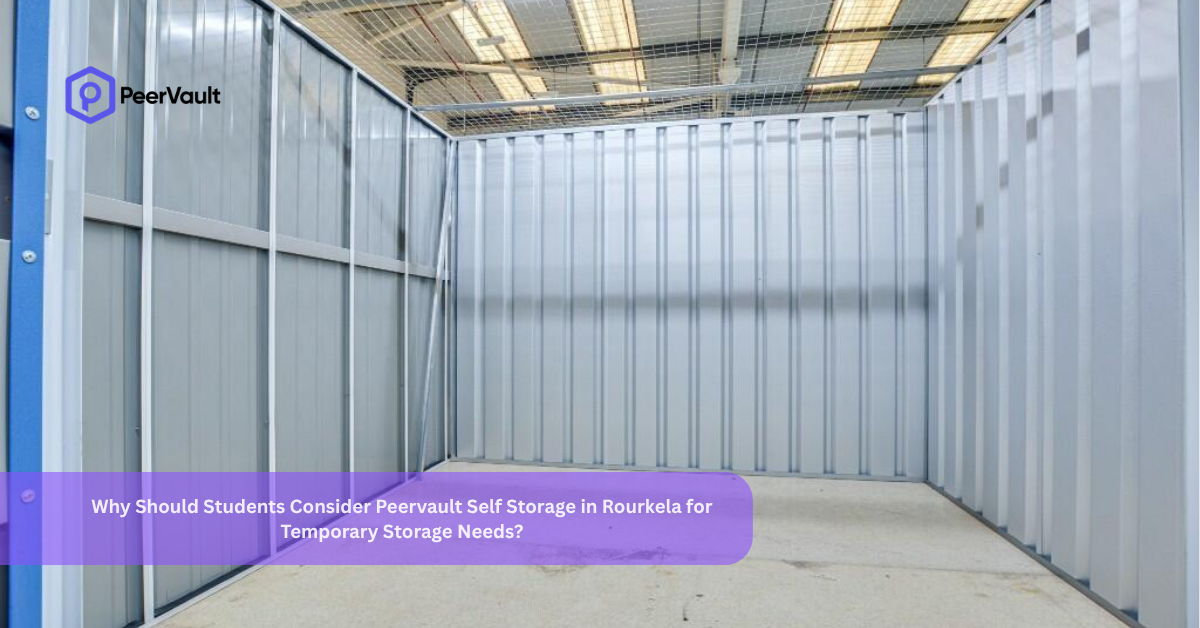 Why Should Students Consider Peervault Self Storage in Rourkela for Temporary Storage Needs?