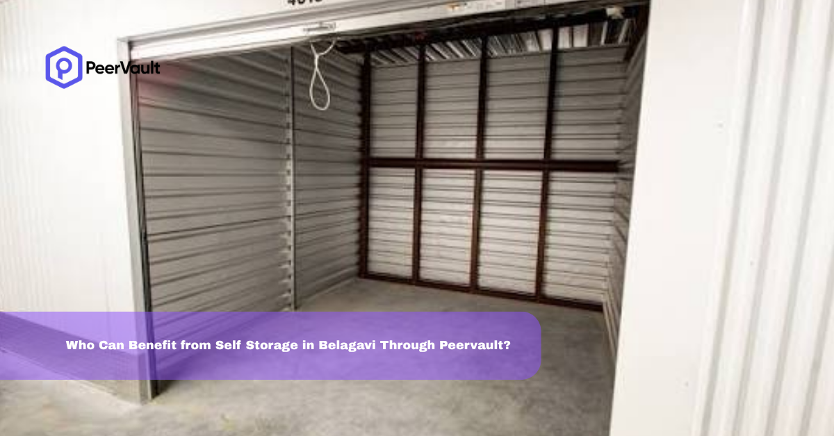 Who Can Benefit from Self Storage in Belagavi Through Peervault?