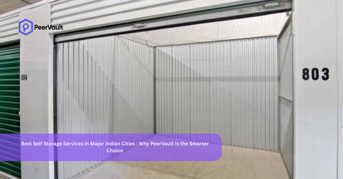 Best Self Storage Services in Major Indian Cities : Why PeerVault Is the Smarter Choice