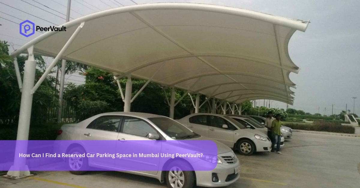 How Can I Find a Reserved Car Parking Space in Mumbai Using PeerVault?