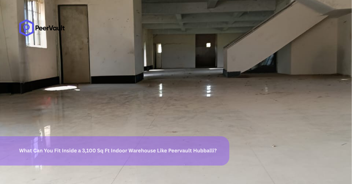 What Can You Fit Inside a 3,100 Sq Ft Indoor Warehouse Like Peervault Hubballi?