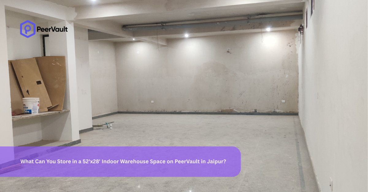 What Can You Store in a 52’x28′ Indoor Warehouse Space on PeerVault in Jaipur?