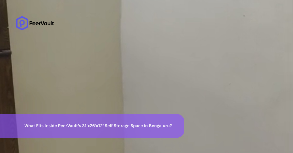 What Fits Inside PeerVault’s 31’x26’x12′ Self Storage Space in Bengaluru?
