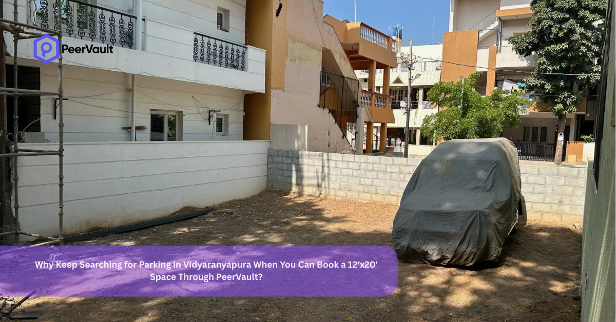 Why Keep Searching for Parking in Vidyaranyapura When You Can Book a 12’x20′ Space Through PeerVault?