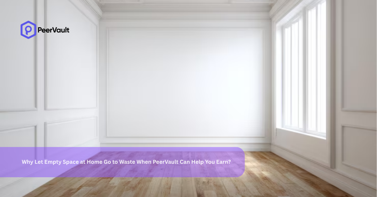 Why Let Empty Space at Home Go to Waste When PeerVault Can Help You Earn?