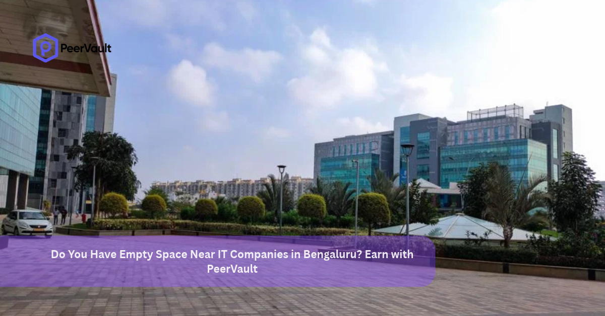 Do You Have Empty Space Near IT Companies in Bengaluru? Earn with PeerVault
