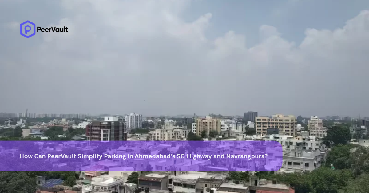 How Can PeerVault Simplify Parking in Ahmedabad’s SG Highway and Navrangpura?