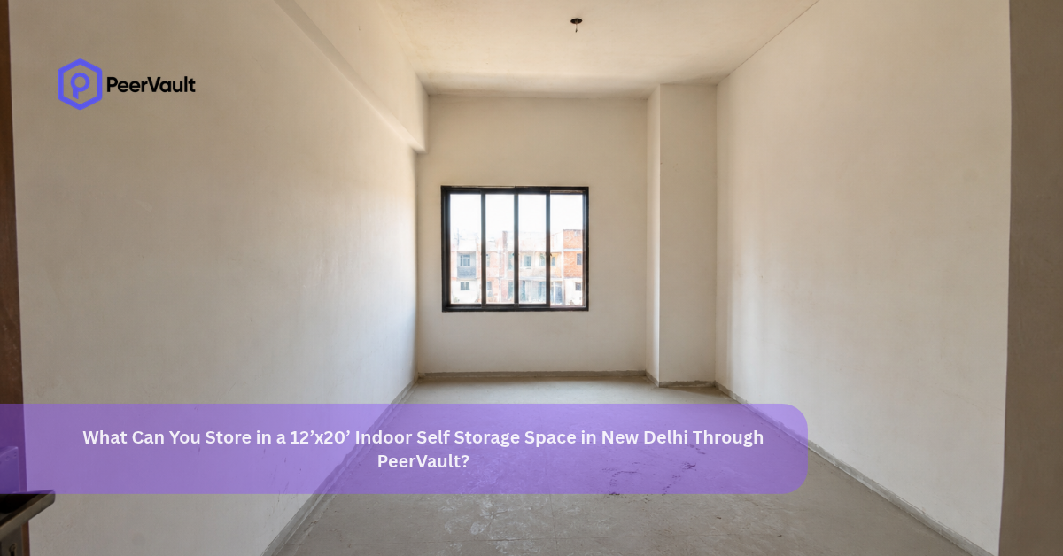 What Can You Store in a 12’x20’ Indoor Self Storage Space in New Delhi Through PeerVault?